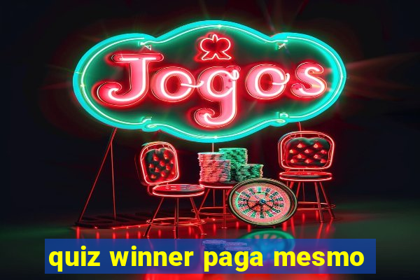 quiz winner paga mesmo